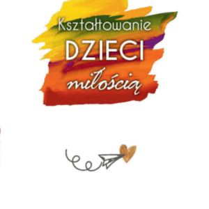 Kształtowanie dzieci miłością Danny Silk